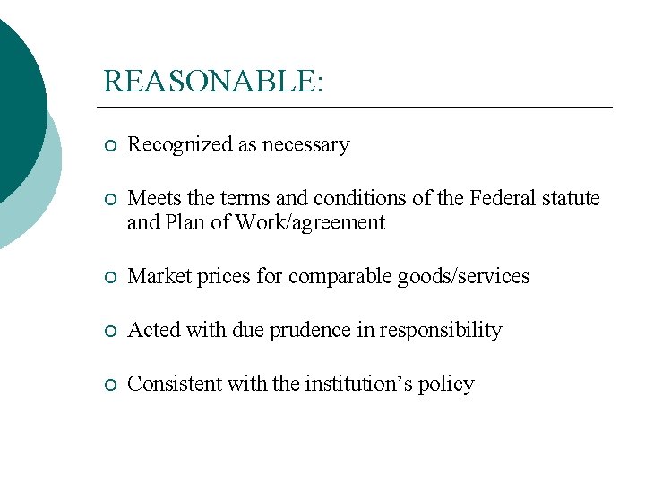 REASONABLE: ¡ Recognized as necessary ¡ Meets the terms and conditions of the Federal