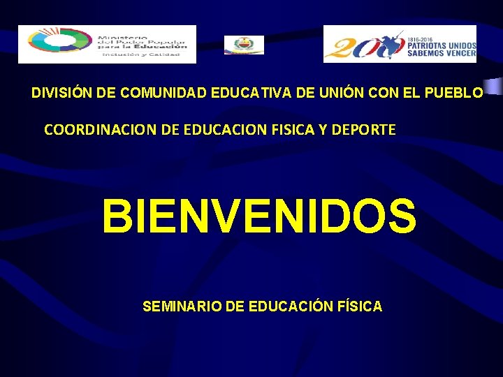 DIVISIÓN DE COMUNIDAD EDUCATIVA DE UNIÓN CON EL PUEBLO COORDINACION DE EDUCACION FISICA Y DIVISIÓN DE COMUNIDAD EDUCATIVA DE UNIÓN CON EL PUEBLO COORDINACION DE EDUCACION FISICA Y