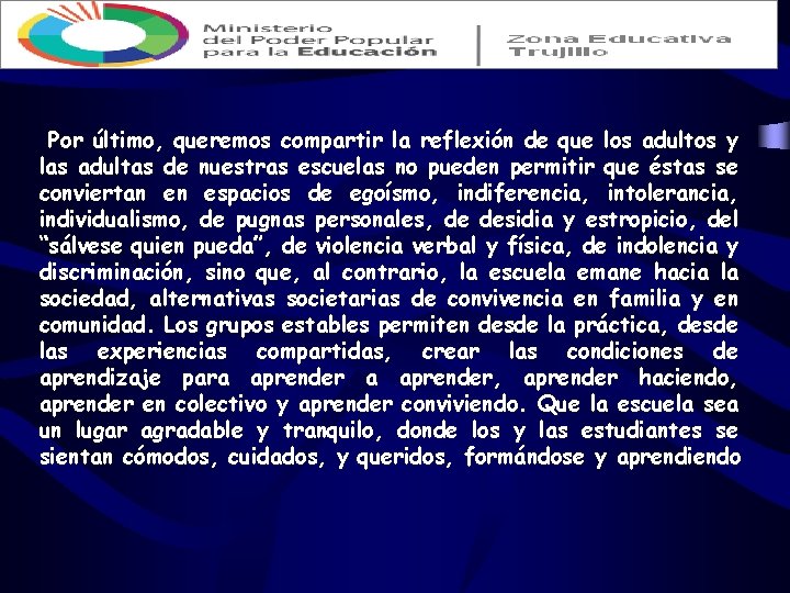 Por último, queremos compartir la reflexión de que los adultos y las adultas de Por último, queremos compartir la reflexión de que los adultos y las adultas de