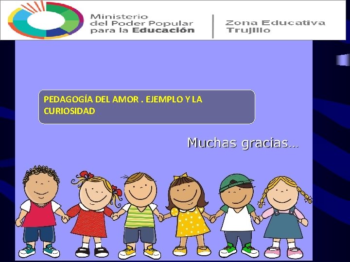 PEDAGOGÍA DEL AMOR. EJEMPLO Y LA CURIOSIDAD PEDAGOGÍA DEL AMOR. EJEMPLO Y LA CURIOSIDAD