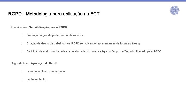 RGPD - Metodologia para aplicação na FCT Primeira fase: Sensibilização para o RGPD ○