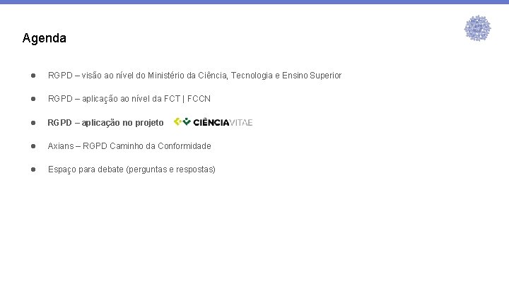 Agenda ● RGPD – visão ao nível do Ministério da Ciência, Tecnologia e Ensino