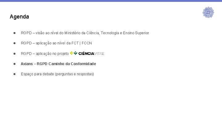 Agenda ● RGPD – visão ao nível do Ministério da Ciência, Tecnologia e Ensino