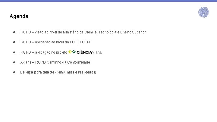 Agenda ● RGPD – visão ao nível do Ministério da Ciência, Tecnologia e Ensino