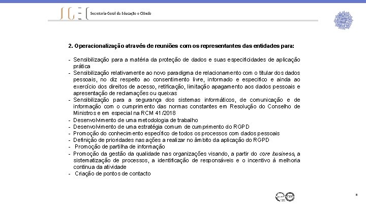2. Operacionalização através de reuniões com os representantes das entidades para: - Sensibilização para