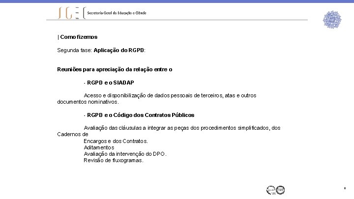 | Como fizemos Segunda fase: Aplicação do RGPD: Reuniões para apreciação da relação entre