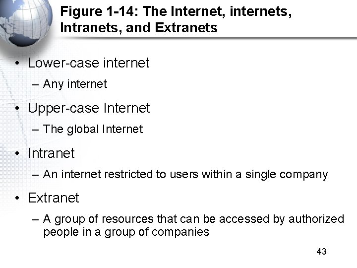 Figure 1 -14: The Internet, internets, Intranets, and Extranets • Lower-case internet – Any Figure 1 -14: The Internet, internets, Intranets, and Extranets • Lower-case internet – Any