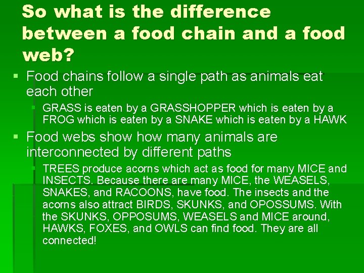 So what is the difference between a food chain and a food web? §