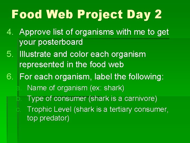 Food Web Project Day 2 4. Approve list of organisms with me to get