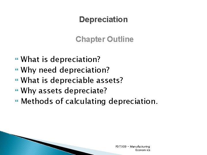 Depreciation Chapter Outline What is depreciation? Why need depreciation? What is depreciable assets? Why