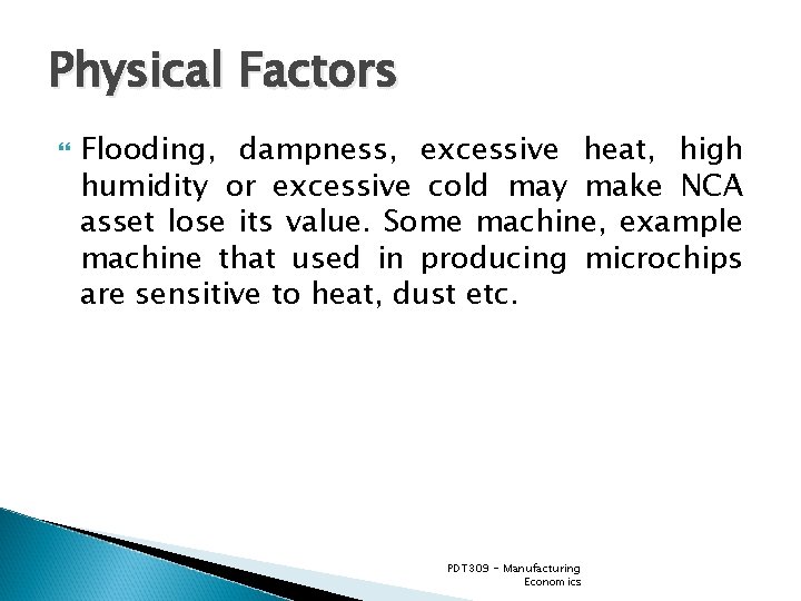 Physical Factors Flooding, dampness, excessive heat, high humidity or excessive cold may make NCA