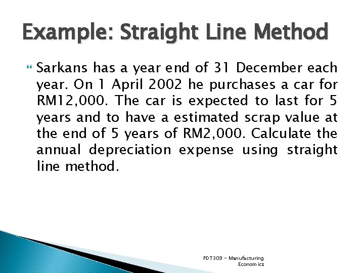 Example: Straight Line Method Sarkans has a year end of 31 December each year.