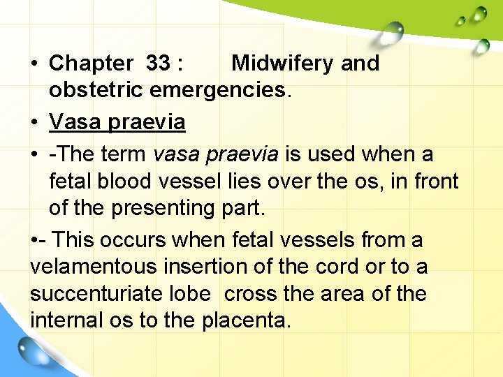 • Chapter 33 : Midwifery and obstetric emergencies. • Vasa praevia • -The