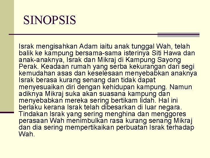 SINOPSIS Israk mengisahkan Adam iaitu anak tunggal Wah, telah balik ke kampung bersama-sama isterinya