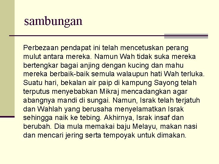 sambungan Perbezaan pendapat ini telah mencetuskan perang mulut antara mereka. Namun Wah tidak suka