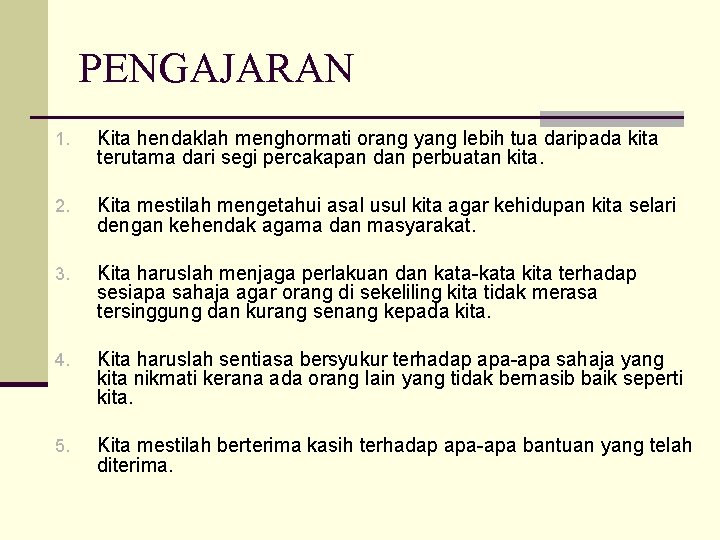 PENGAJARAN 1. Kita hendaklah menghormati orang yang lebih tua daripada kita terutama dari segi