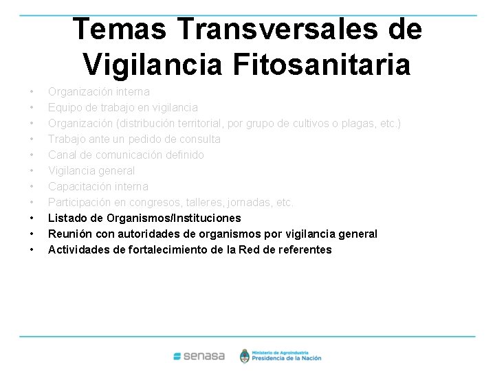 Temas Transversales de Vigilancia Fitosanitaria • • • Organización interna Equipo de trabajo en