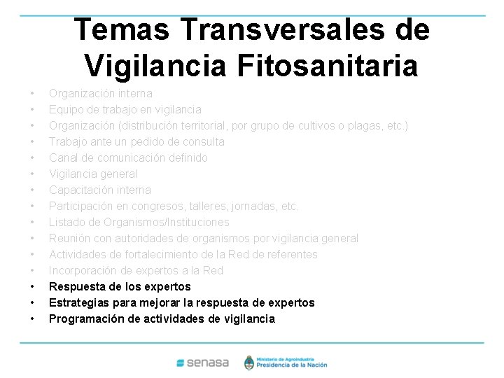 Temas Transversales de Vigilancia Fitosanitaria • • • • Organización interna Equipo de trabajo