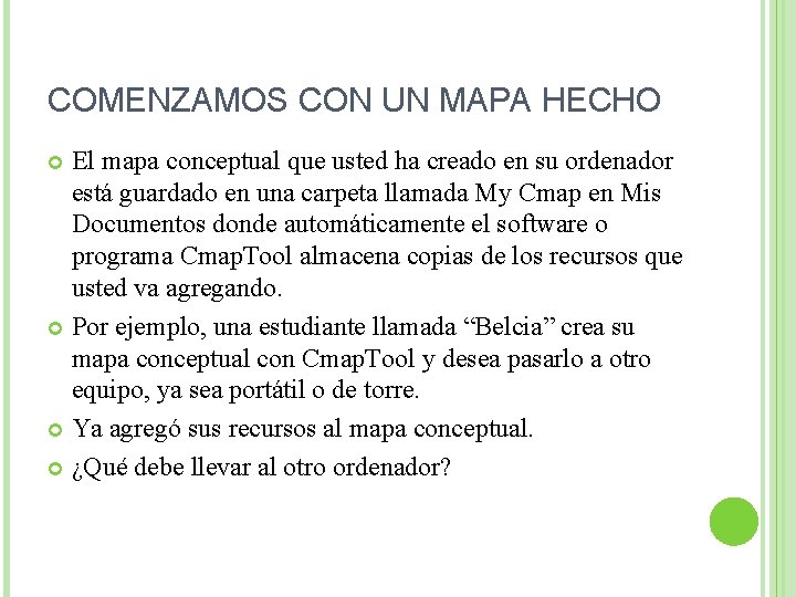 COMENZAMOS CON UN MAPA HECHO El mapa conceptual que usted ha creado en su COMENZAMOS CON UN MAPA HECHO El mapa conceptual que usted ha creado en su