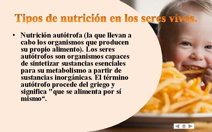  • Nutrición autótrofa (la que llevan a cabo los organismos que producen su