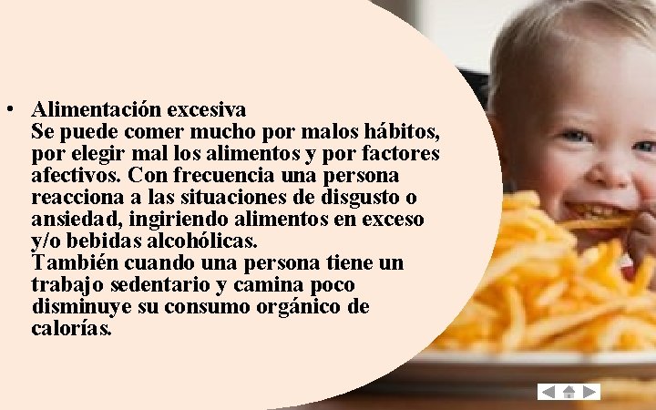  • Alimentación excesiva Se puede comer mucho por malos hábitos, por elegir mal