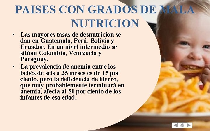 PAISES CON GRADOS DE MALA NUTRICION • Las mayores tasas de desnutrición se dan