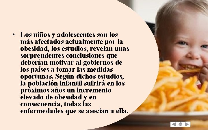  • Los niños y adolescentes son los más afectados actualmente por la obesidad,