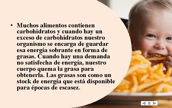  • Muchos alimentos contienen carbohidratos y cuando hay un exceso de carbohidratos nuestro