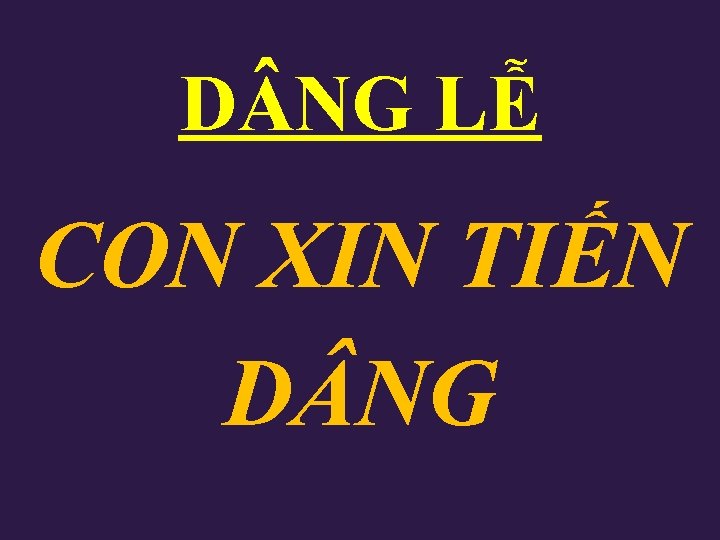 D NG LỄ CON XIN TIẾN D NG D NG LỄ CON XIN TIẾN D NG