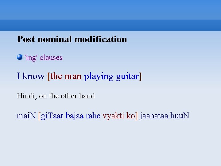 Post nominal modification 'ing' clauses I know [the man playing guitar] Hindi, on the