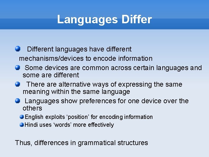 Languages Different languages have different mechanisms/devices to encode information Some devices are common across