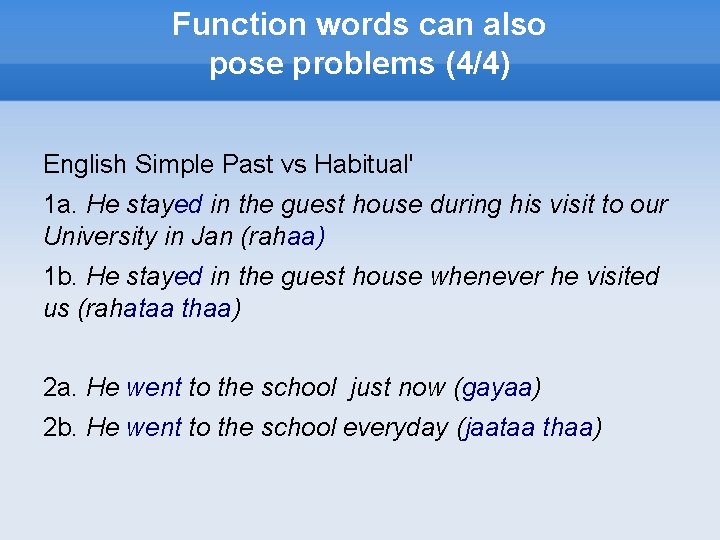 Function words can also pose problems (4/4) English Simple Past vs Habitual' 1 a.