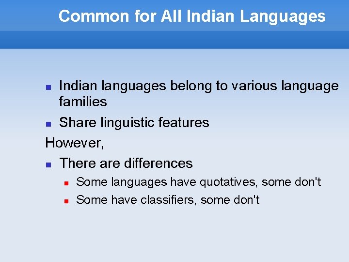 Common for All Indian Languages Indian languages belong to various language families Share linguistic