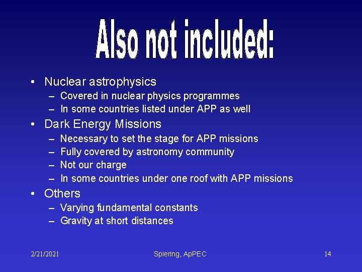 • Nuclear astrophysics – Covered in nuclear physics programmes – In some countries • Nuclear astrophysics – Covered in nuclear physics programmes – In some countries