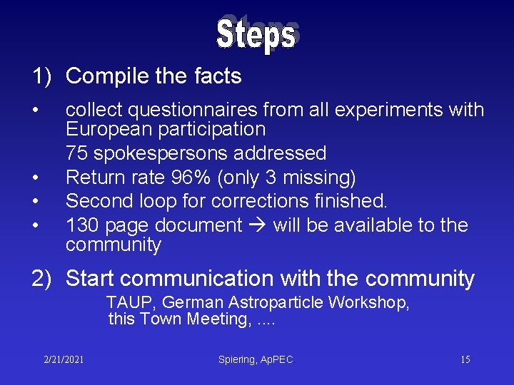 1) Compile the facts • • collect questionnaires from all experiments with European participation 1) Compile the facts • • collect questionnaires from all experiments with European participation