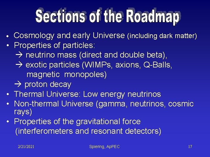 • • Cosmology and early Universe (including dark matter) Properties of particles: neutrino • • Cosmology and early Universe (including dark matter) Properties of particles: neutrino