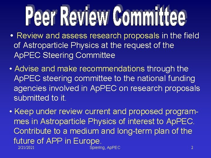 • Review and assess research proposals in the field of Astroparticle Physics at • Review and assess research proposals in the field of Astroparticle Physics at