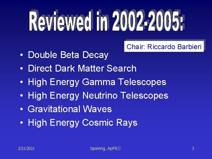 • • • Chair: Riccardo Barbieri Double Beta Decay Direct Dark Matter Search • • • Chair: Riccardo Barbieri Double Beta Decay Direct Dark Matter Search