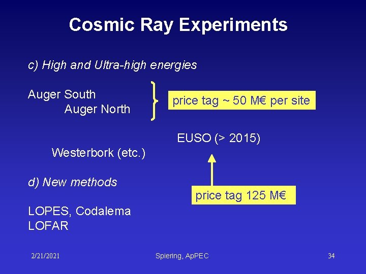 Cosmic Ray Experiments c) High and Ultra-high energies Auger South Auger North price tag Cosmic Ray Experiments c) High and Ultra-high energies Auger South Auger North price tag