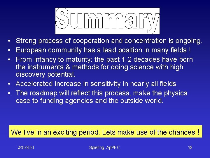 • Strong process of cooperation and concentration is ongoing. • European community has • Strong process of cooperation and concentration is ongoing. • European community has
