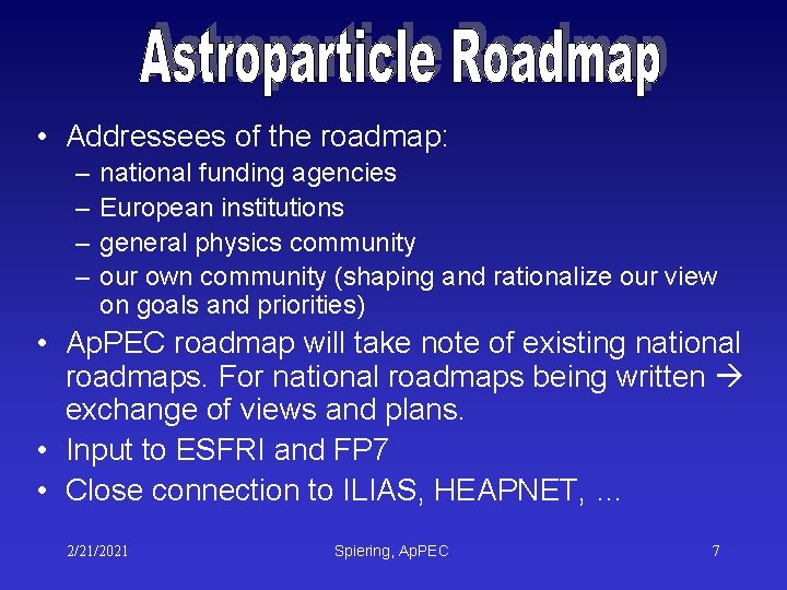 • Addressees of the roadmap: – – national funding agencies European institutions general • Addressees of the roadmap: – – national funding agencies European institutions general