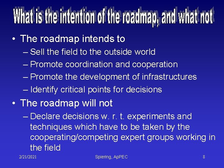 • The roadmap intends to – Sell the field to the outside world • The roadmap intends to – Sell the field to the outside world