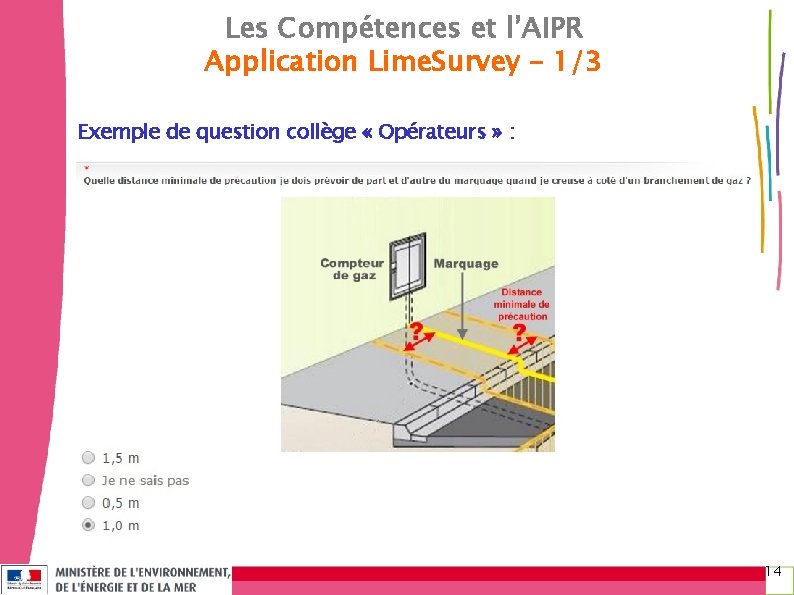 Les Compétences et l’AIPR Application Lime. Survey – 1/3 Exemple de question collège «