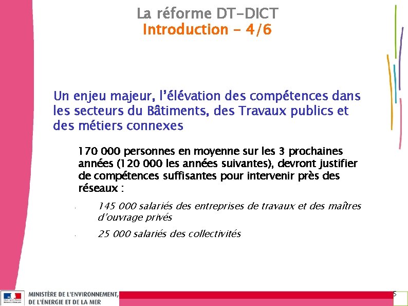 La réforme DT-DICT Introduction - 4/6 Un enjeu majeur, l’élévation des compétences dans les