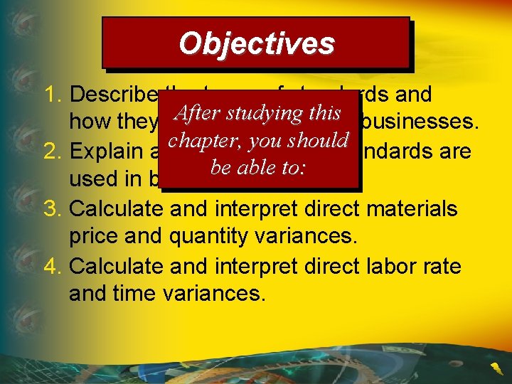 Objectives 1. Describe the types of standards and After studying this how they are