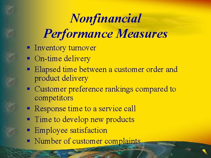 Nonfinancial Performance Measures § Inventory turnover § On-time delivery § Elapsed time between a