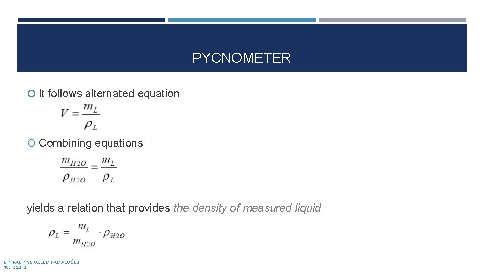 PYCNOMETER It follows alternated equation Combining equations yields a relation that provides the density PYCNOMETER It follows alternated equation Combining equations yields a relation that provides the density
