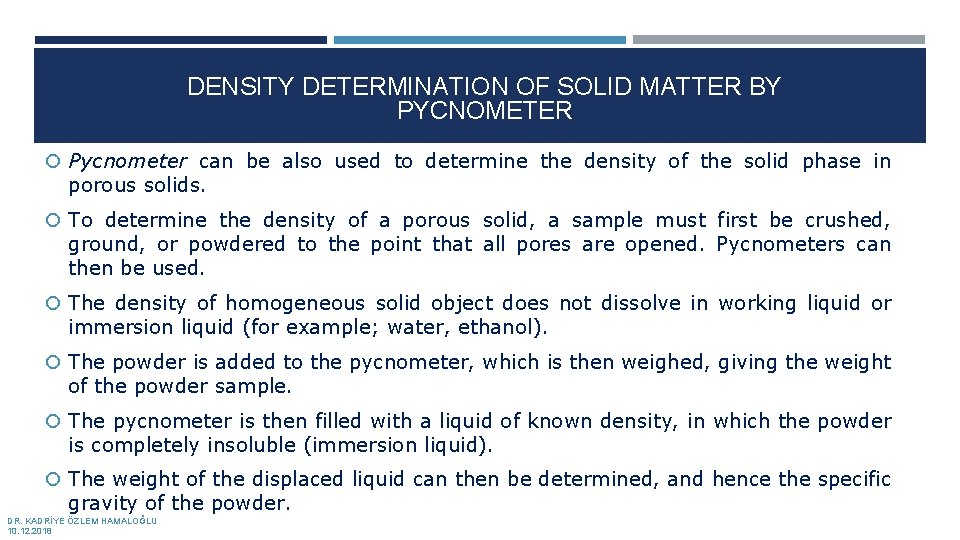 DENSITY DETERMINATION OF SOLID MATTER BY PYCNOMETER Pycnometer can be also used to determine