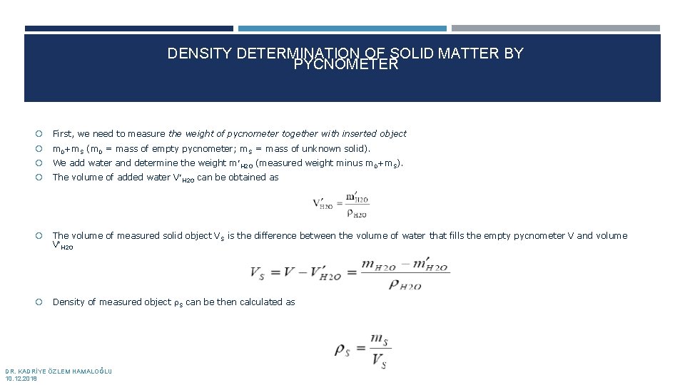 DENSITY DETERMINATION OF SOLID MATTER BY PYCNOMETER First, we need to measure the weight