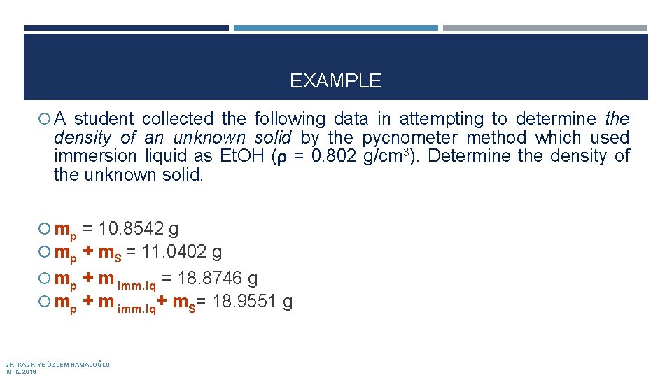 EXAMPLE A student collected the following data in attempting to determine the density of